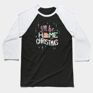 I’ll be home for Christmas Baseball T-Shirt